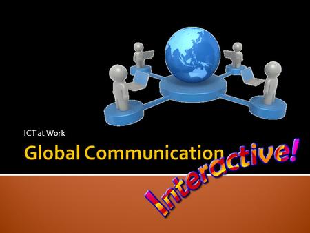 ICT at Work Global Communication.