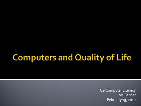 TC2-Computer Literacy Mr. Sencer February 19, 2010.