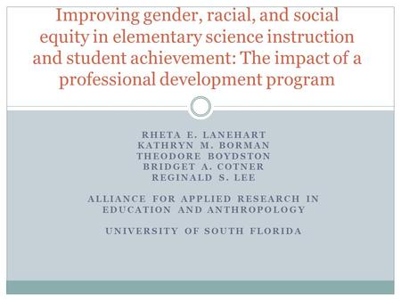 Improving gender, racial, and social equity in elementary science instruction and student achievement: The impact of a professional development program.
