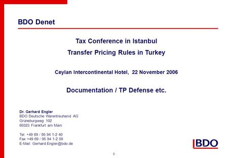 0 Tax Conference in Istanbul Transfer Pricing Rules in Turkey Ceylan Intercontinental Hotel, 22 November 2006 Documentation / TP Defense etc. Dr. Gerhard.