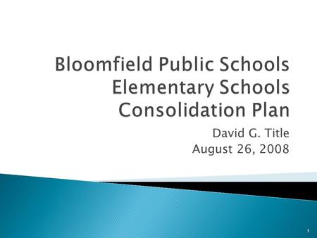 David G. Title August 26, 2008 1.  May, 2006 referendum included renovating 3 elementary schools at a total cost of $30 million  Under the original.
