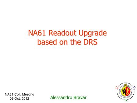 NA61 Coll. Meeting 09 Oct. 2012 Alessandro Bravar NA61 Readout Upgrade based on the DRS.