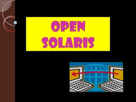 OpeN SOLARIS OpenSolaris is an open source computer operating system based on Solaris created by Sun MicrosystemsMicrosystems, now a part of Oracle CorporationCorporation.