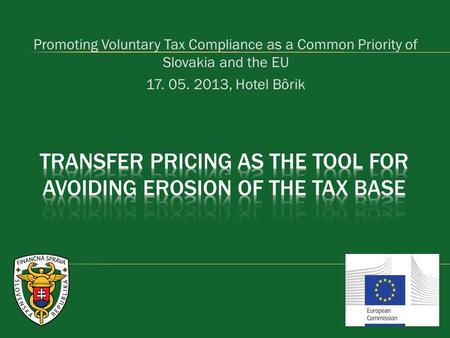 Promoting Voluntary Tax Compliance as a Common Priority of Slovakia and the EU 17. 05. 2013, Hotel Bôrik.