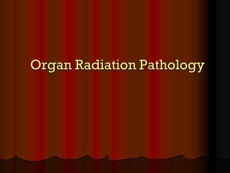 Organ Radiation Pathology