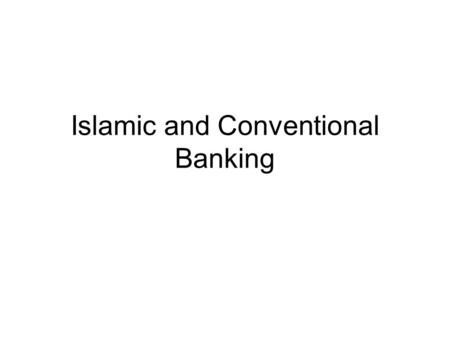 Islamic and Conventional Banking
