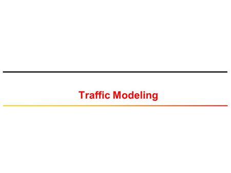 Traffic Modeling.