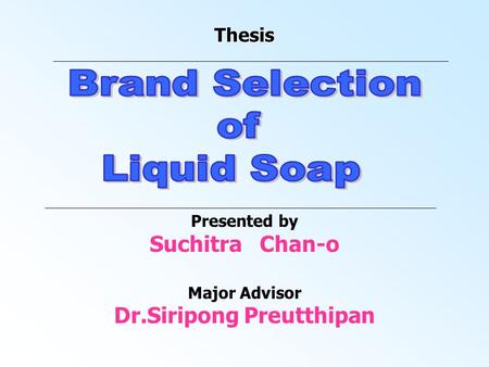 Presented by Suchitra Chan-o Major Advisor Dr.Siripong Preutthipan Thesis.