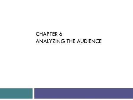 CHAPTER 6 ANALYZING THE AUDIENCE. General Goals / Purposes of Public Speaking (page 20)  To Inform  To Persuade  To Entertain  To Motivate  To Mark.
