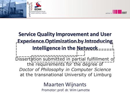 Service Quality Improvement and User Experience Optimization by Introducing Intelligence in the Network Dissertation submitted in partial fulfillment of.