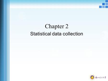 Chapter 2 Statistical data collection. Statistical Data: A sequence of observation, made on a set of objects included in the sample drawn from population.