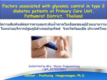 Page 1 Factors associated with glycemic control in type 2 diabetes patients at Primary Care Unit, Pathumrat District, Thailand Factors associated with.