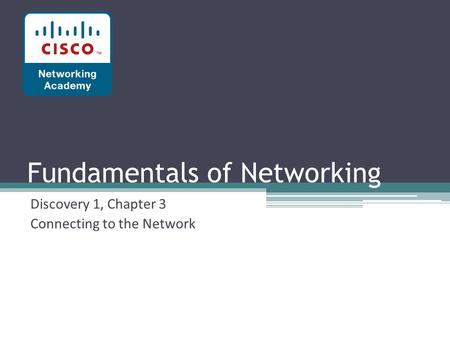 Fundamentals of Networking Discovery 1, Chapter 3 Connecting to the Network.