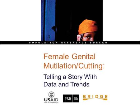 Female Genital Mutilation/Cutting: Telling a Story With Data and Trends.