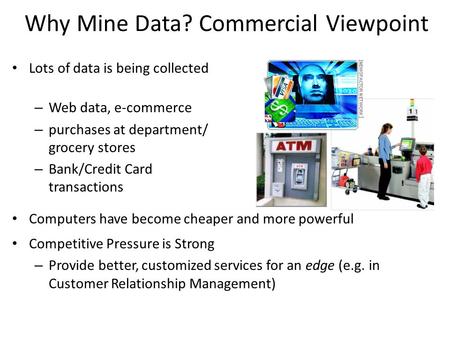 Why Mine Data? Commercial Viewpoint