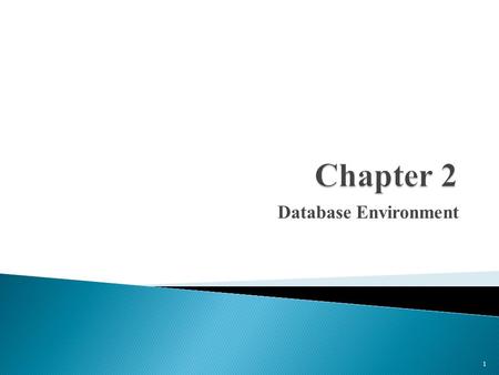 Database Environment 1.  Purpose of three-level database architecture.  Contents of external, conceptual, and internal levels.  Purpose of external/conceptual.