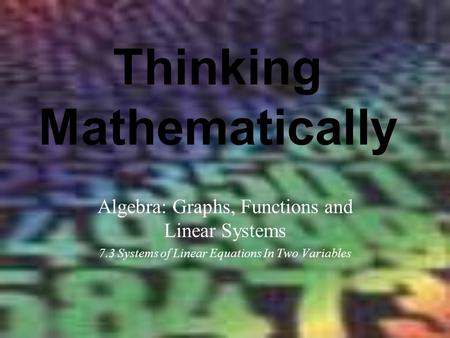 Thinking Mathematically Algebra: Graphs, Functions and Linear Systems 7.3 Systems of Linear Equations In Two Variables.
