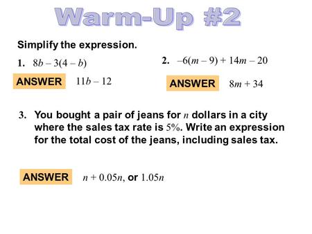 Warm-Up #2 Simplify the expression. 2. –6(m – 9) + 14m – 20