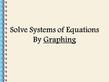 Solve Systems of Equations By Graphing