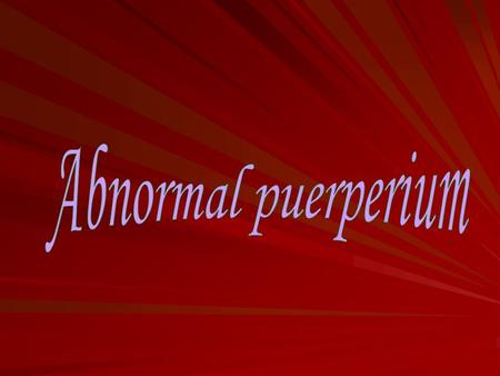 Abnormal puerperium.