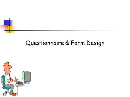 Questionnaire & Form Design