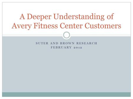 A Deeper Understanding of Avery Fitness Center Customers