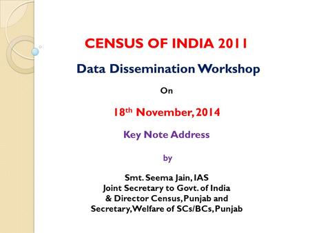 CENSUS OF INDIA 2011 Data Dissemination Workshop On
