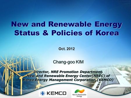 Oct. 2012 New and Renewable Energy Status & Policies of Korea New and Renewable Energy Status & Policies of Korea.