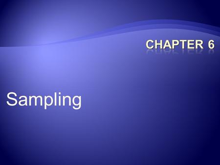 Chapter 6 Sampling.