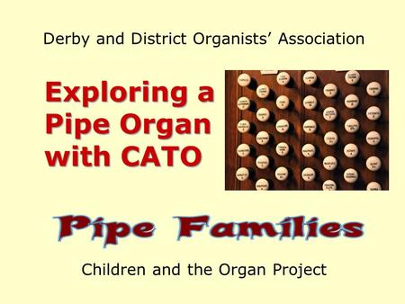 Exploring a Pipe Organ with CATO