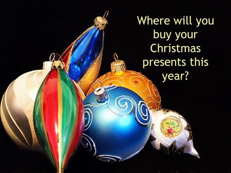 Where will you buy your Christmas presents this year?