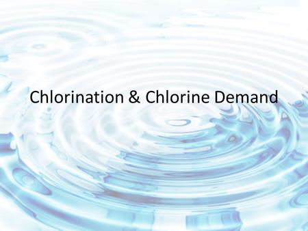 Chlorination & Chlorine Demand