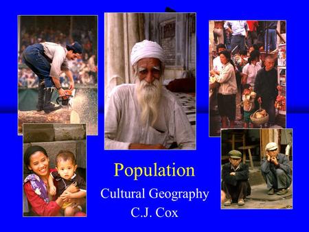 Population Cultural Geography C.J. Cox. Population ● Population Terms ● Population Growth ● Population Distribution ● Population Density ● Population.