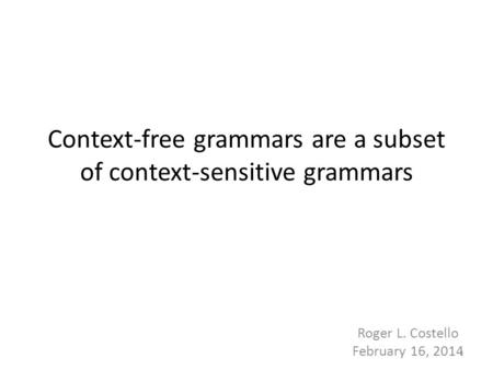 Context-free grammars are a subset of context-sensitive grammars