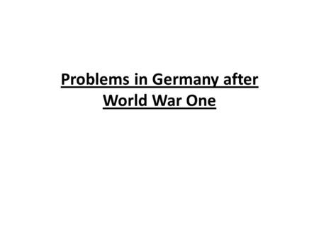 Problems in Germany after World War One