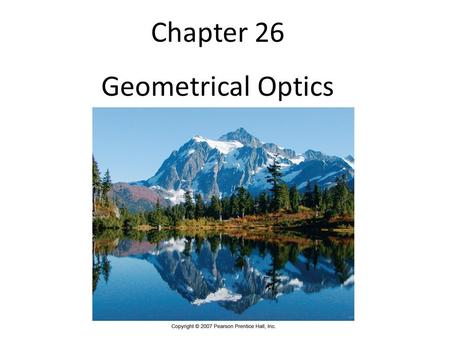 Chapter 26 Geometrical Optics.