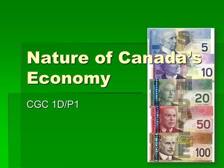 Nature of Canada’s Economy CGC 1D/P1. How does the human environment affect and change our natural environment?  Primary Industry  Manufacturing  Location.