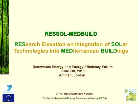 RESearch Elevation on Integration of SOLar Technologies into MEDiterranean BUILDings RESSOL-MEDBUILD Renewable Energy and Energy Efficiency Forum June.