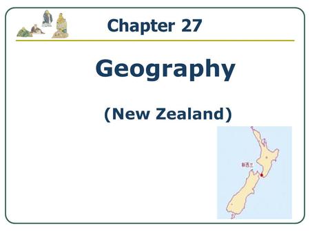 Geography (New Zealand) Chapter 27. CONTENTS Section I The Land Section II The People Section III Maori and Maori Culture.