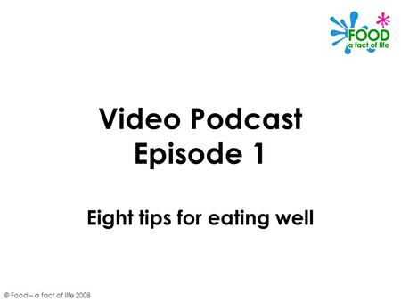 Video Podcast Episode 1 Eight tips for eating well