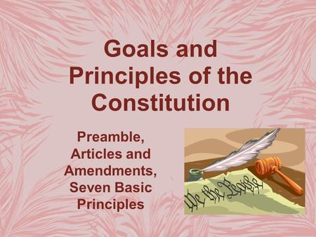 Goals and Principles of the Constitution
