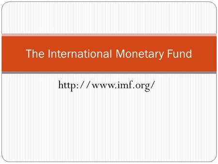 The International Monetary Fund