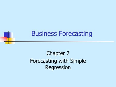 Chapter 7 Forecasting with Simple Regression