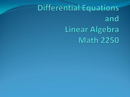Differential Equations and Linear Algebra Math 2250