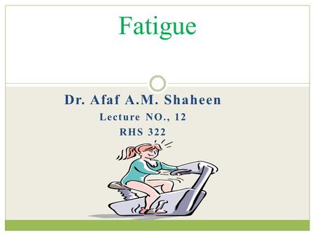 Dr. Afaf A.M. Shaheen Lecture no., 12 RHS 322
