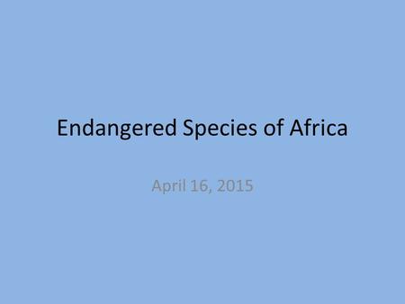 Endangered Species of Africa April 16, 2015. Guess the anthem Cameroon.