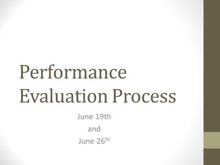 Performance Evaluation Process June 19th and June 26 th.