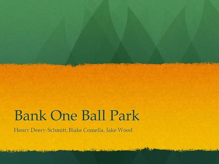 Bank One Ball Park Henry Deery-Schmitt, Blake Comella, Jake Wood.