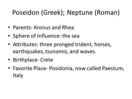 Poseidon (Greek); Neptune (Roman)