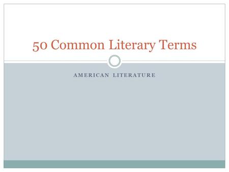AMERICAN LITERATURE 50 Common Literary Terms. Fiction A work that is not based on reality.
